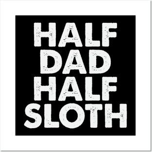 HALF DAD HALF SLOTH Posters and Art